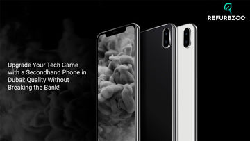 Upgrade Your Tech Game with a Secondhand Phone in Dubai: Quality Without Breaking the Bank!