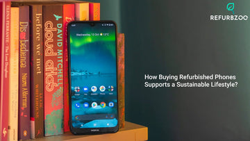 How Buying Refurbished Phones Supports a Sustainable Lifestyle?