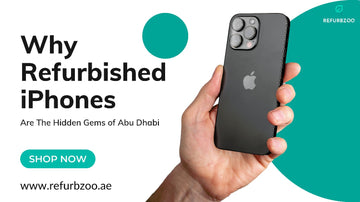 Why Refurbished iPhones Are The Hidden Gems of Abu Dhabi