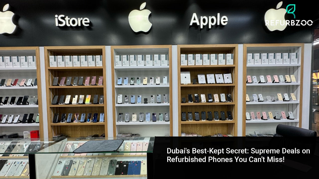 Dubai's Best-Kept Secret: Supreme Deals on Refurbished Phones You Can't Miss!