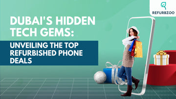 Dubai's Hidden Tech Gems: Unveiling the Top Refurbished Phone Deals