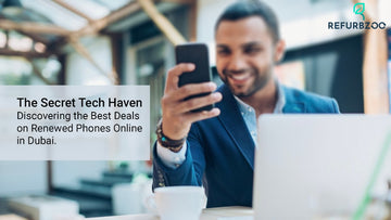 The Secret Tech Haven: Discovering the Best Deals on Renewed Phones Online in Dubai.